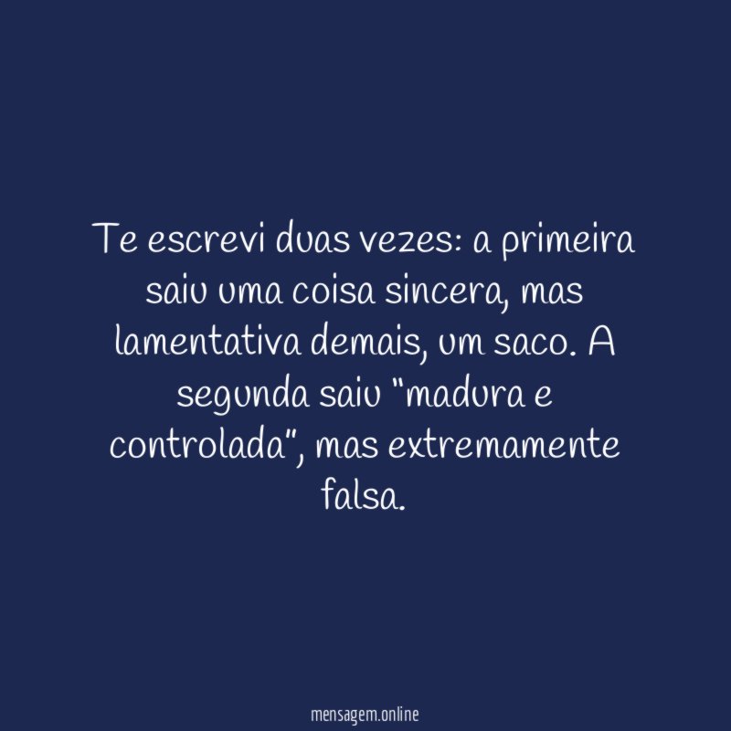 Te escrevi duas vezes