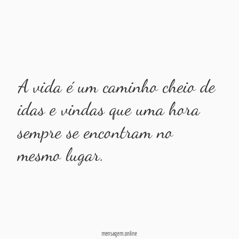 A vida é um caminho cheio de idas