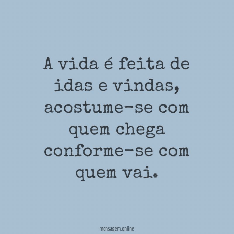 A vida é feita de idas e vindas