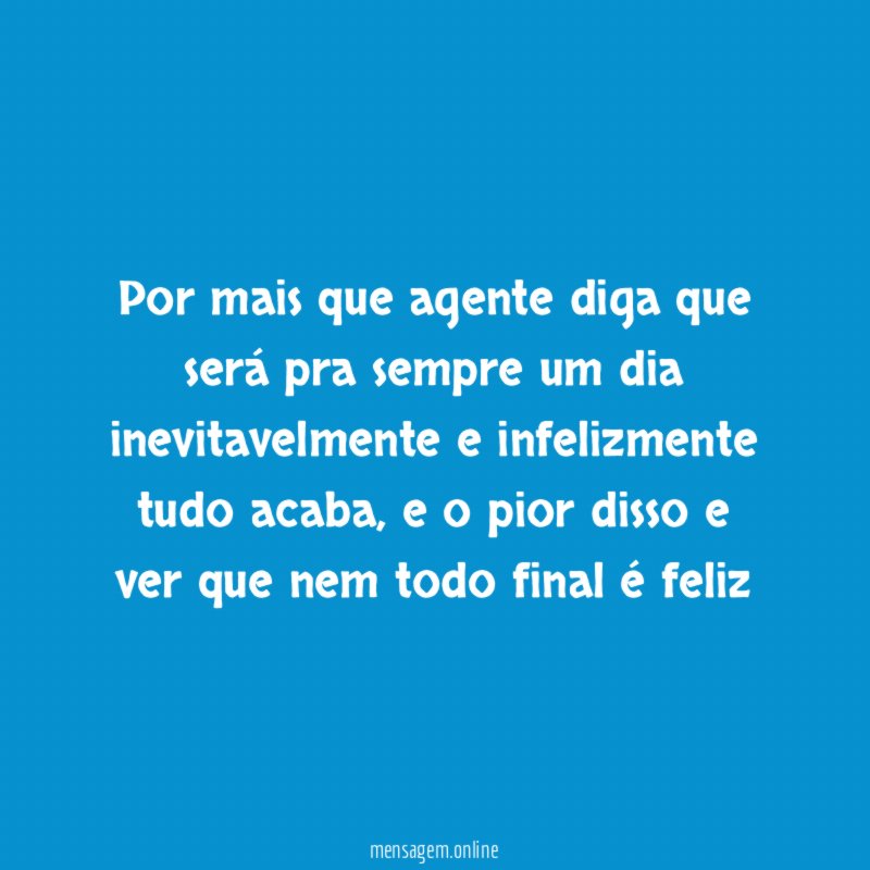 Por mais que agente diga que será pra