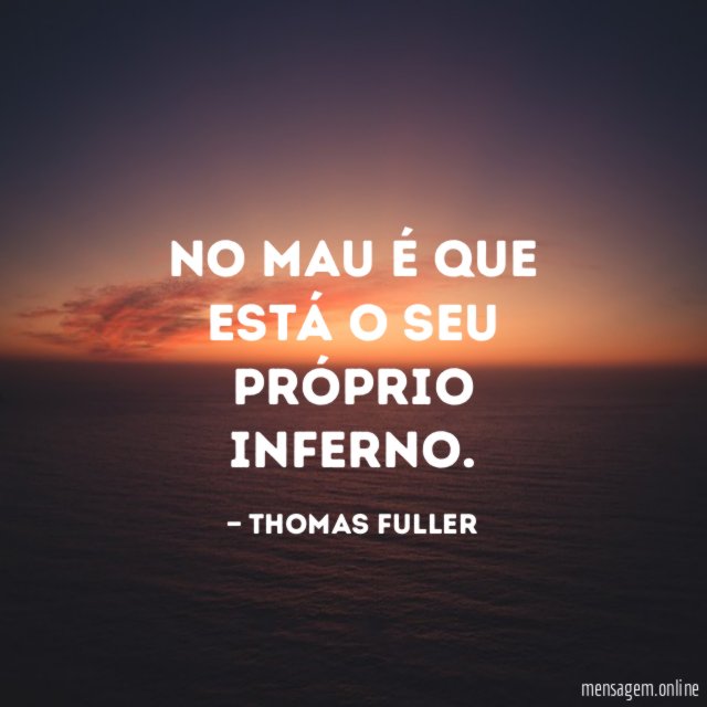 No mau é que está o seu próprio inferno