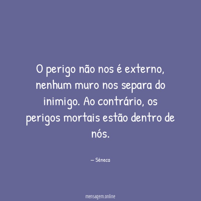O perigo não nos é externo