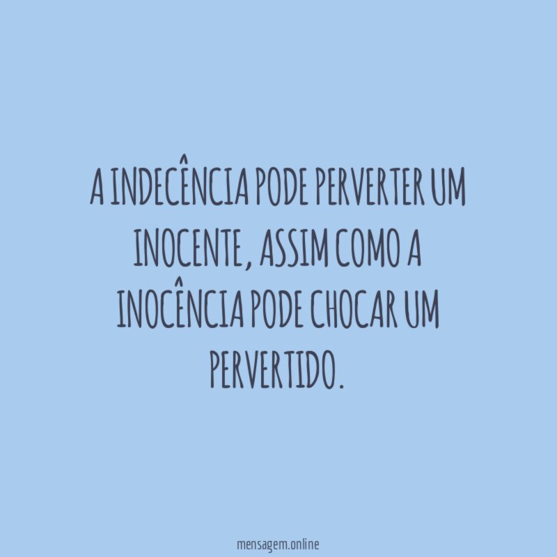 A indecência pode perverter um inocente