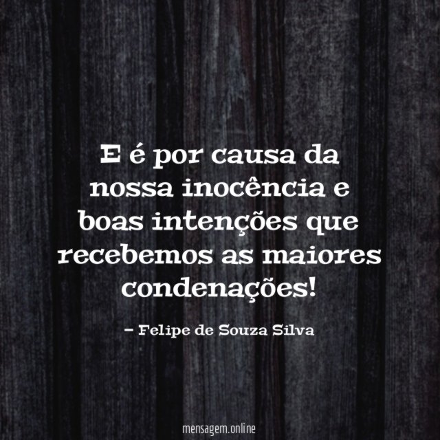 E é por causa da nossa inocência