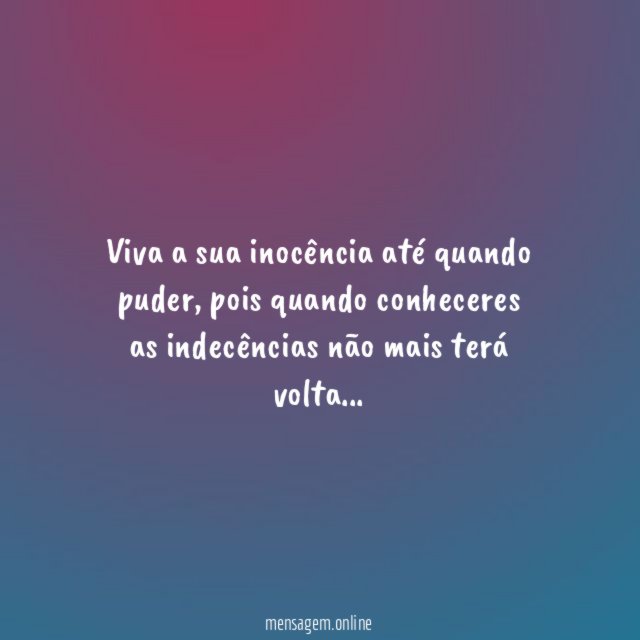 Viva a sua inocência até quando puder