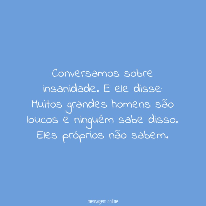 Conversamos sobre insanidade