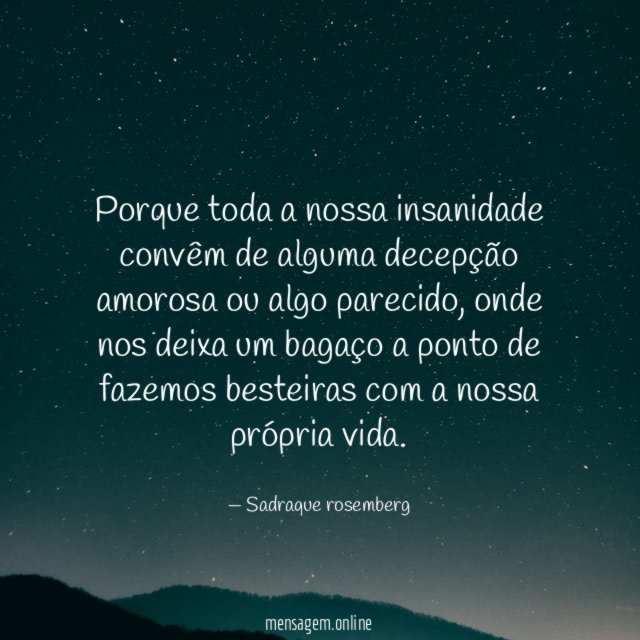 Porque toda a nossa insanidade convêm de alguma