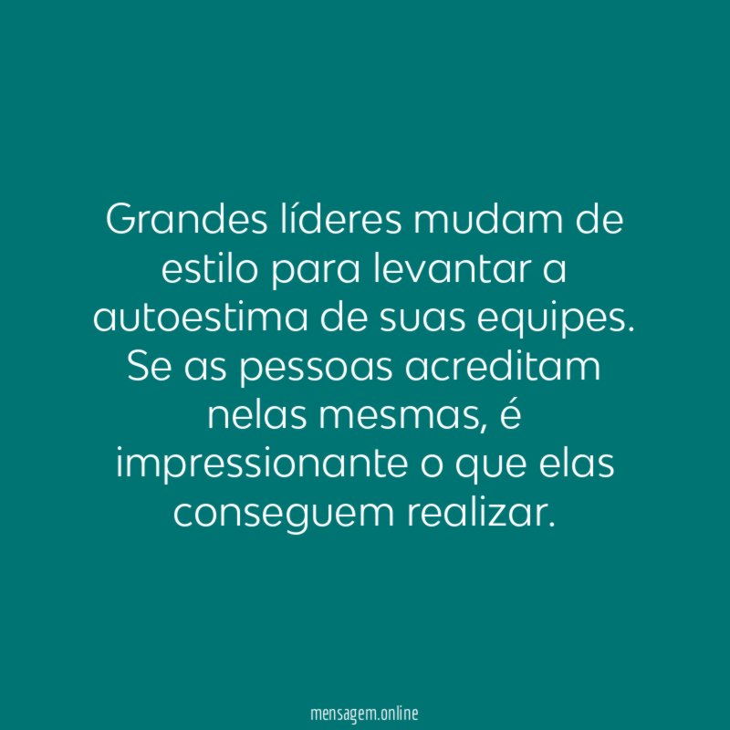 Grandes líderes mudam de estilo para levantar a