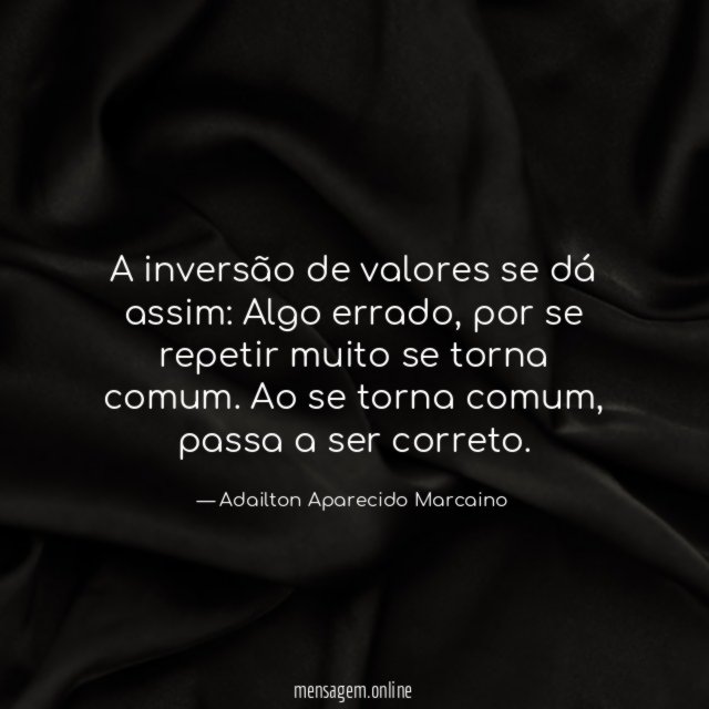 A inversão de valores se dá assim