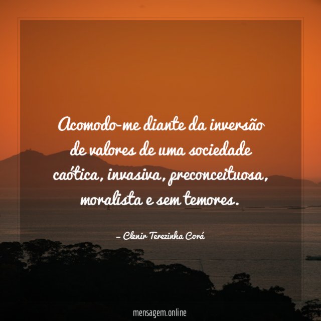 Acomodo-me diante da inversão de valores de uma sociedade caótica