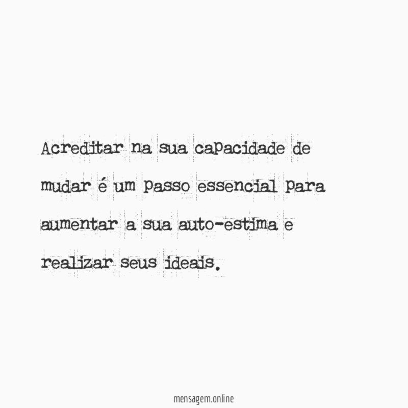 Acreditar na sua capacidade de mudar é um
