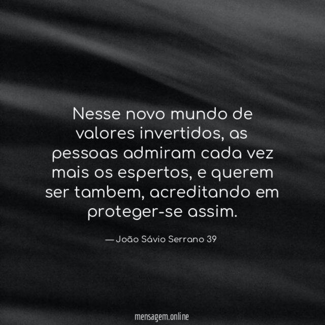 Nesse novo mundo de valores invertidos