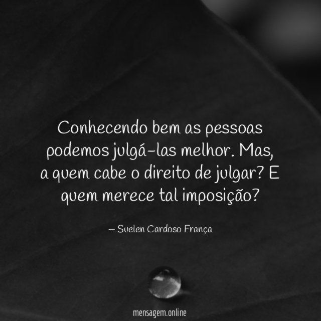 Conhecendo bem as pessoas podemos julgá-las melhor