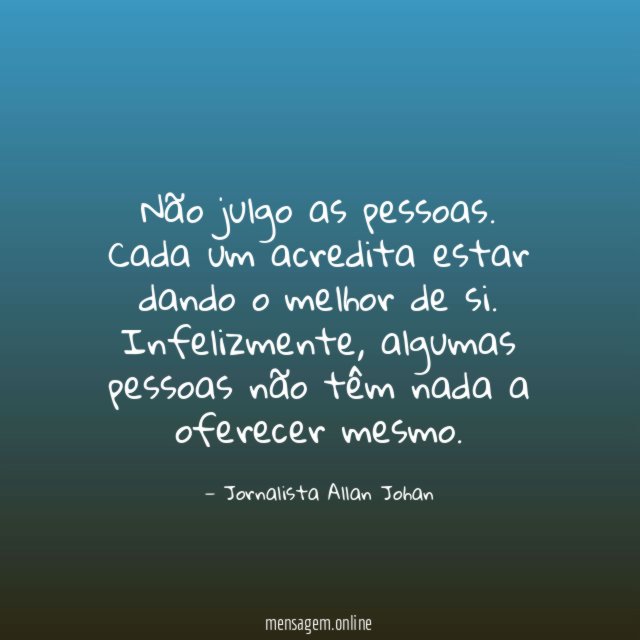 Não julgo as pessoas
