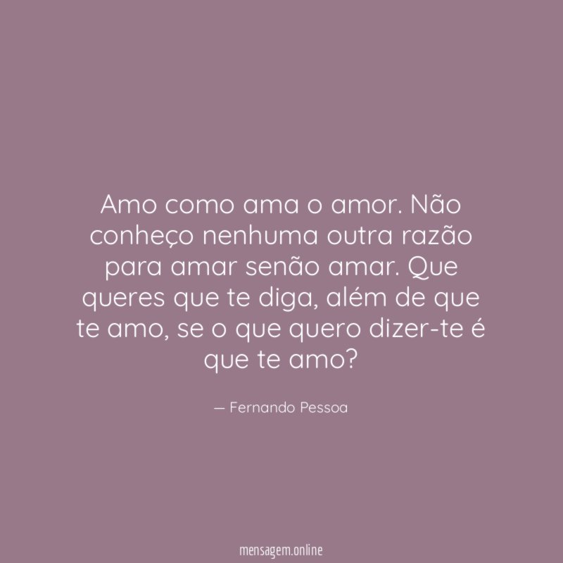 Amo como ama o amor
