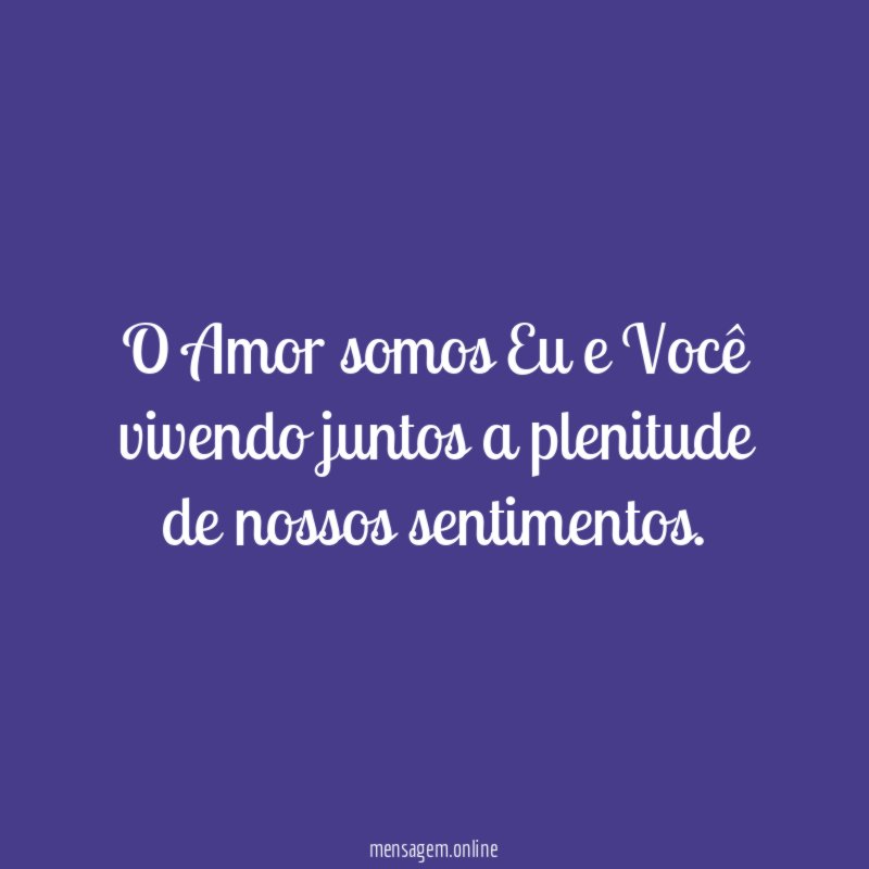 O Amor somos Eu e Você vivendo juntos