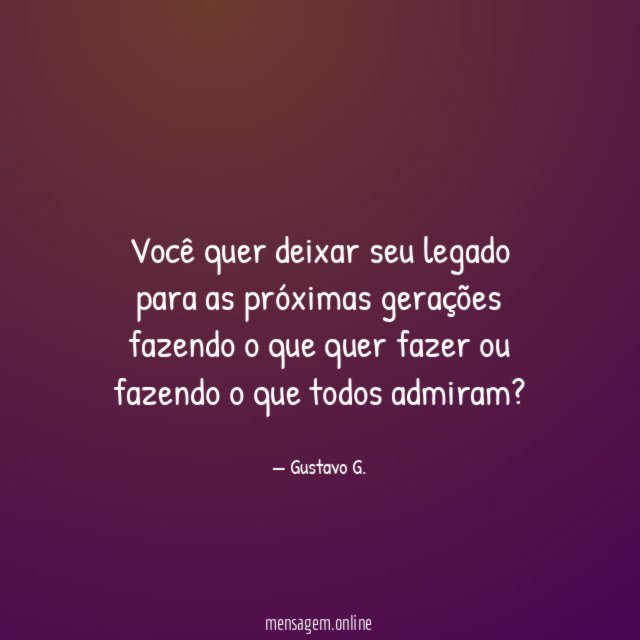 Você quer deixar seu legado para as próximas