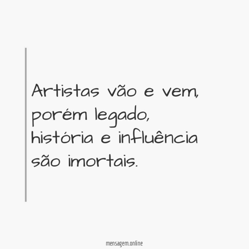 Artistas vão e vem