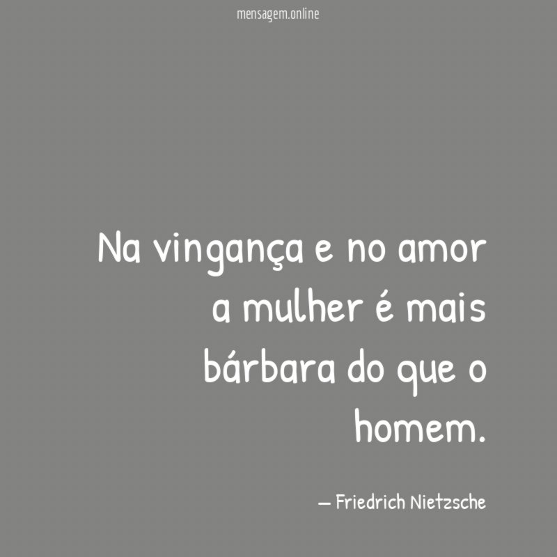 Na vingança e no amor a mulher é