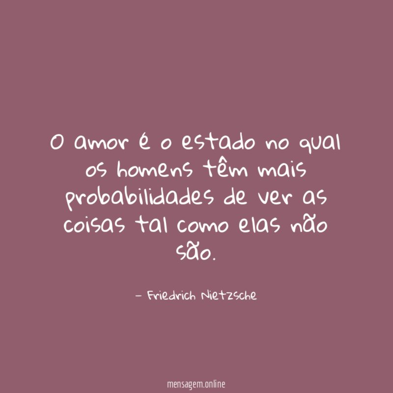O amor é o estado no qual os