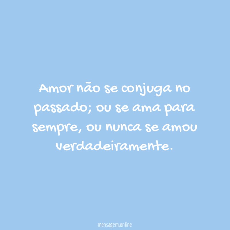 Amor não se conjuga no passado