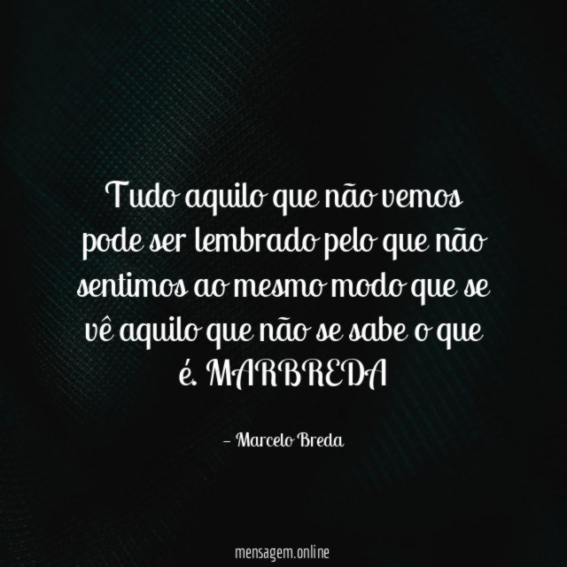 Tudo aquilo que não vemos pode ser lembrado