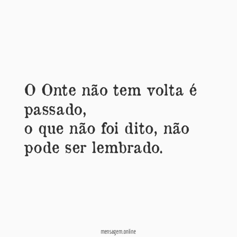 O Onte não tem volta é passado