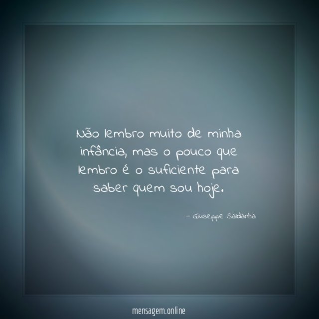 Não lembro muito de minha infância