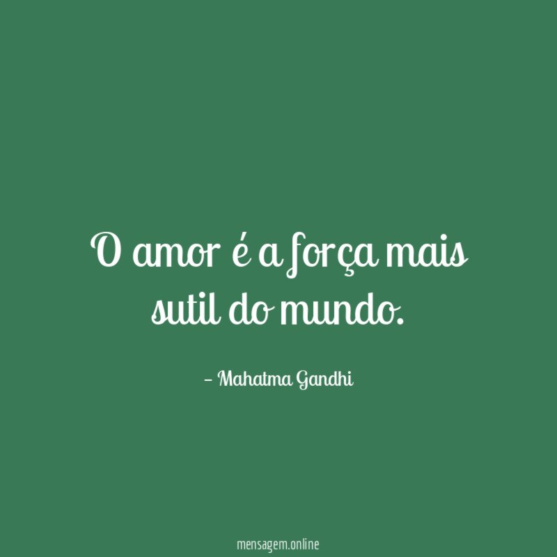 O amor é a força mais sutil do mundo