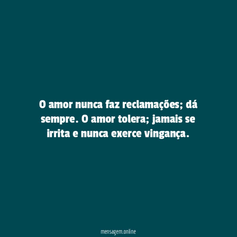 O amor nunca faz reclamações