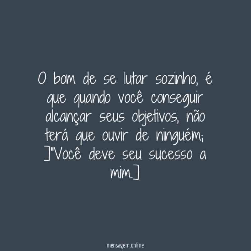 O bom de se lutar sozinho
