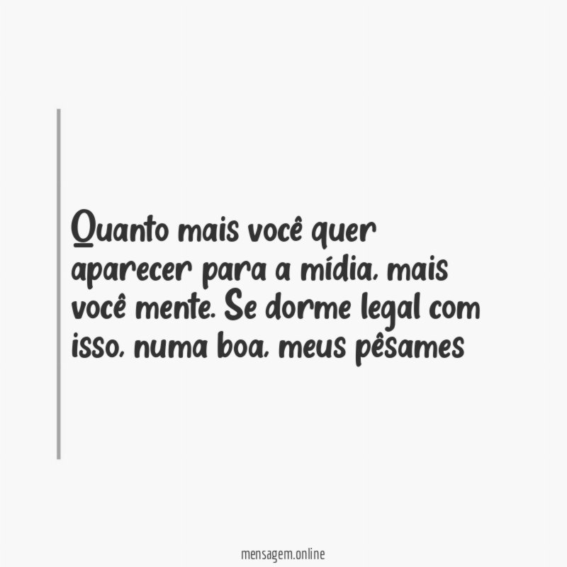 Quanto mais você quer aparecer para a mídia