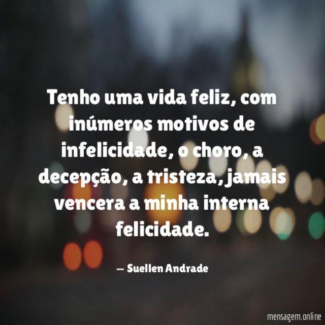 Tenho uma vida feliz