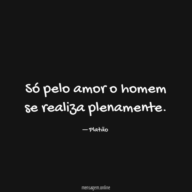 Só pelo amor o homem se realiza plenamente