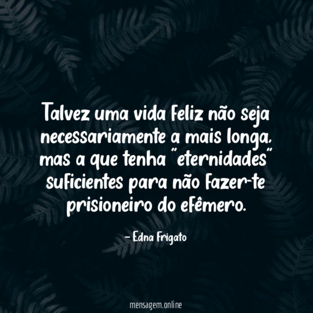 Talvez uma vida feliz não seja necessariamente a mais longa