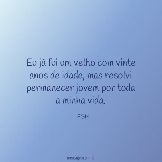 Eu já fui um velho com vinte anos de idade