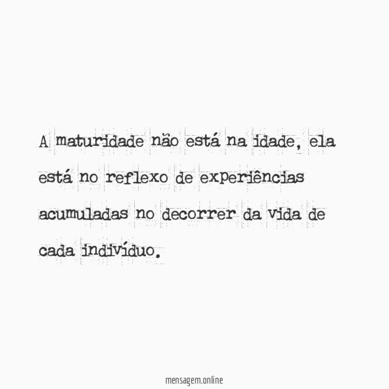A maturidade não está na idade
