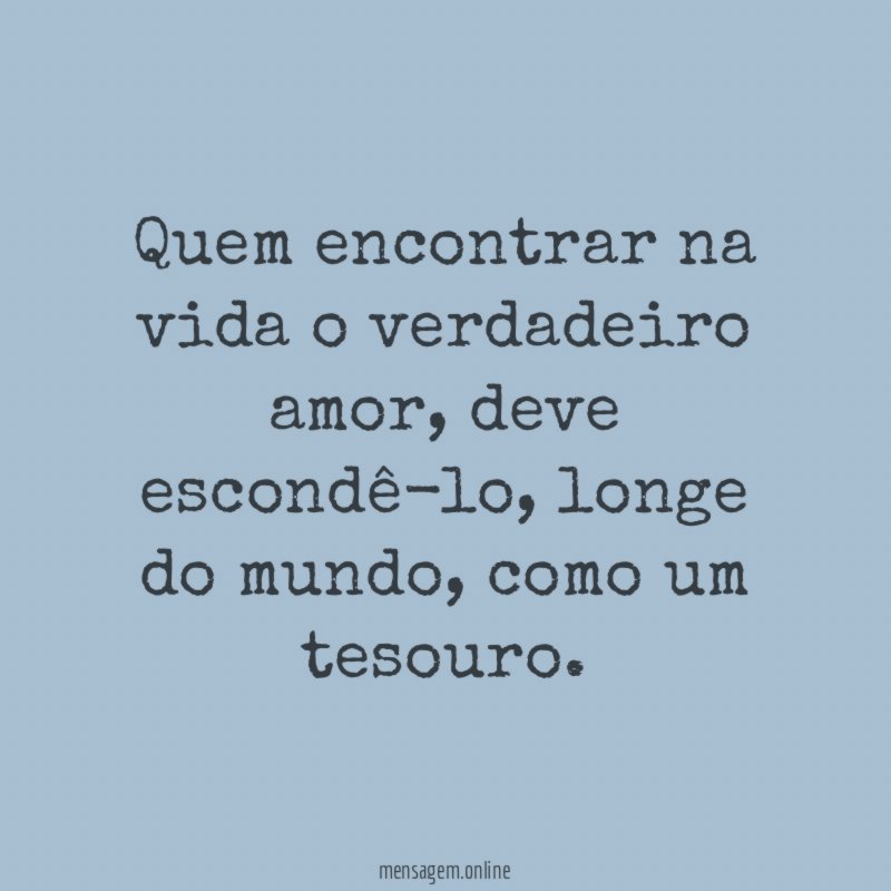 Quem encontrar na vida o verdadeiro amor