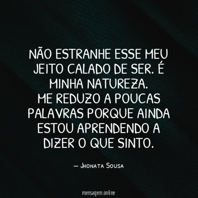 Não estranhe esse meu jeito calado de ser