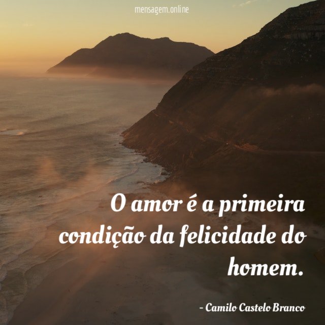 O amor é a primeira condição da felicidade do homem