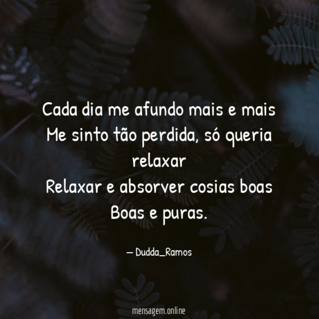 Cada dia me afundo mais e mais Me sinto tão perdida