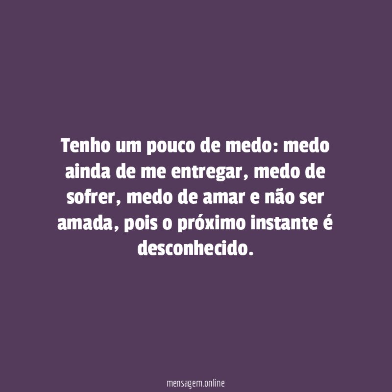 Tenho um pouco de medo
