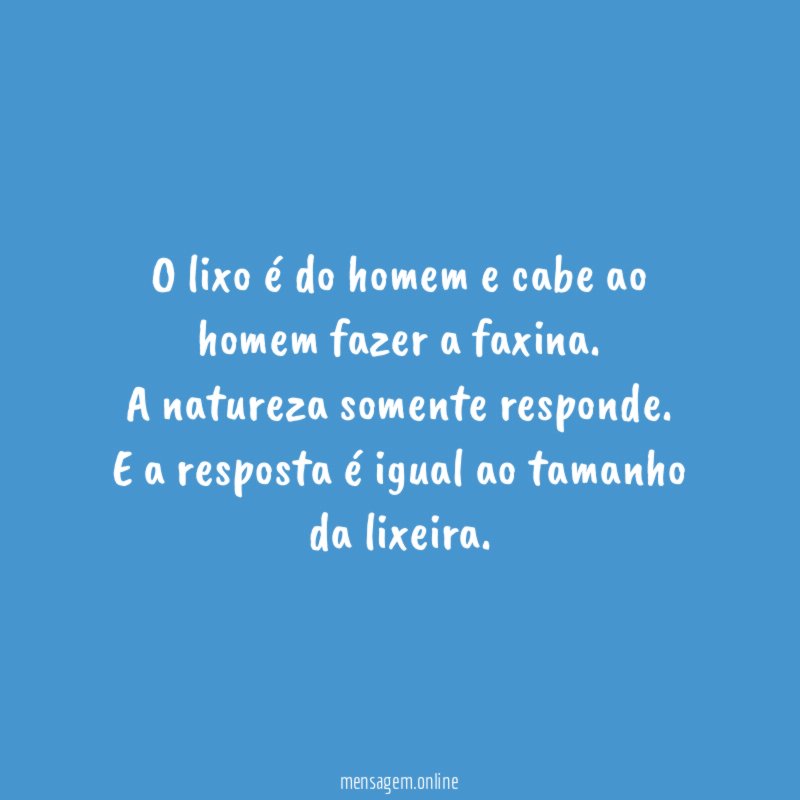 O lixo é do homem e cabe ao homem fazer a faxina