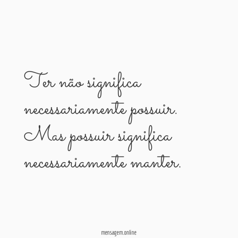 Ter não significa necessariamente possuir