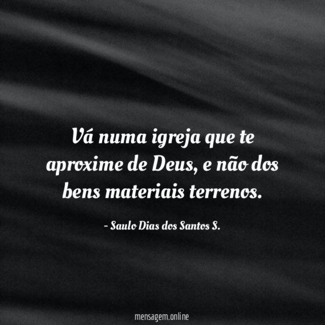 Vá numa igreja que te aproxime de Deus