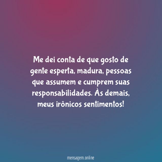 Me dei conta de que gosto de gente esperta