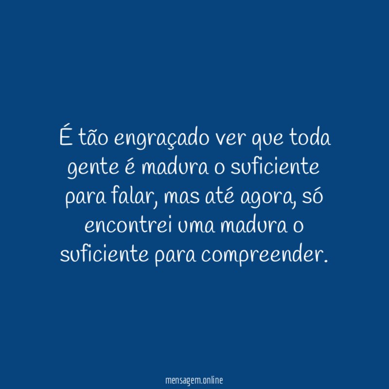 É tão engraçado ver que toda gente é
