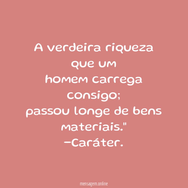A verdeira riqueza que um homem carrega consigo