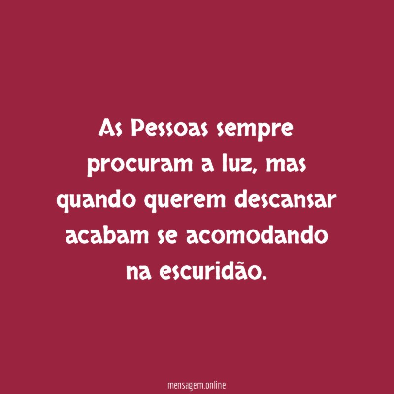 As Pessoas sempre procuram a luz