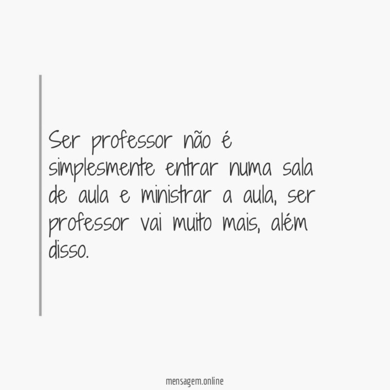 Ser professor não é simplesmente entrar numa sala